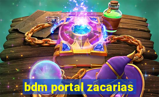 bdm portal zacarias